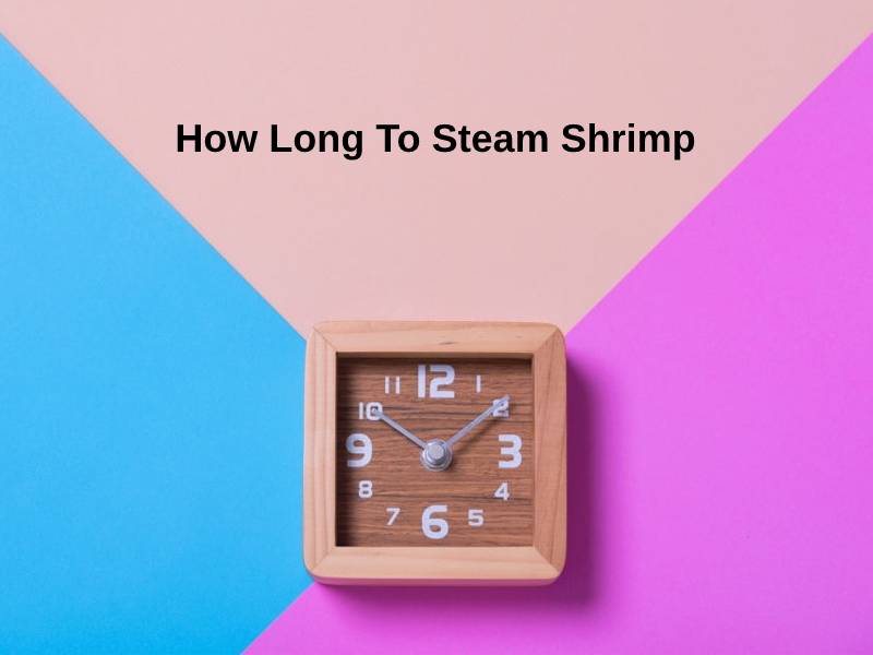 How Long To Steam Shrimp