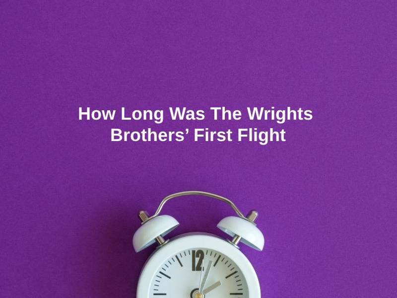 How Long Was The Wrights Brothers First Flight
