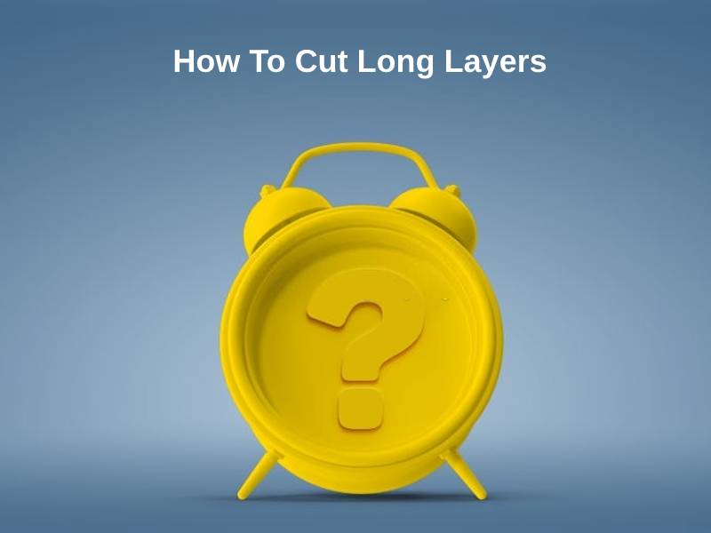 How To Cut Long Layers