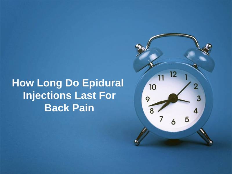 How Long Do Epidural Injections Last For Back Pain