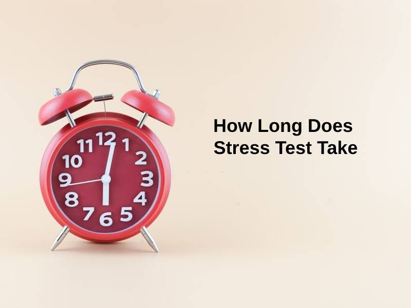 How Long Does Stress Test Take