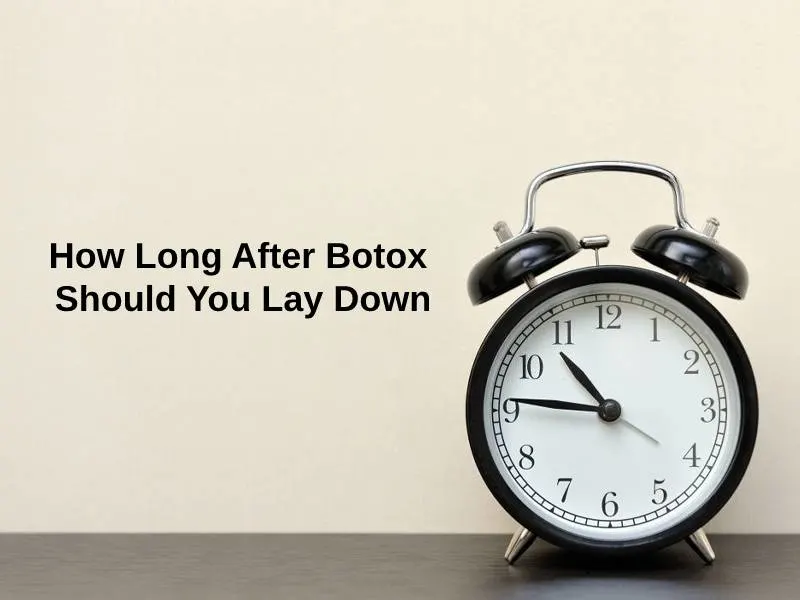 How Long After Botox Should You Lay Down