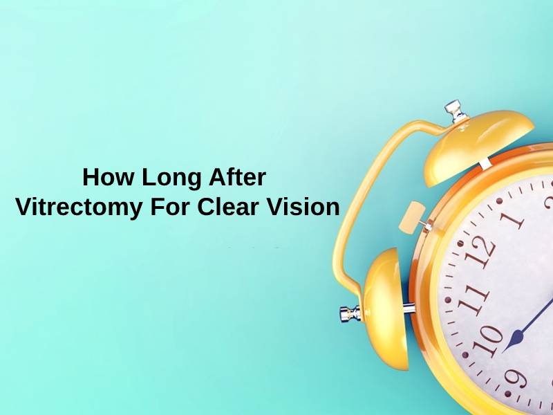 How Long After Vitrectomy For Clear Vision