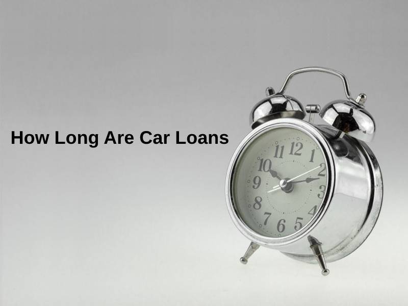 How Long Are Car Loans