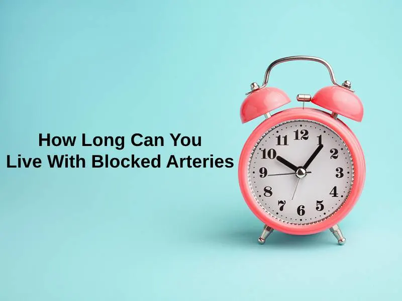 How Long Can You Live With Blocked Arteries