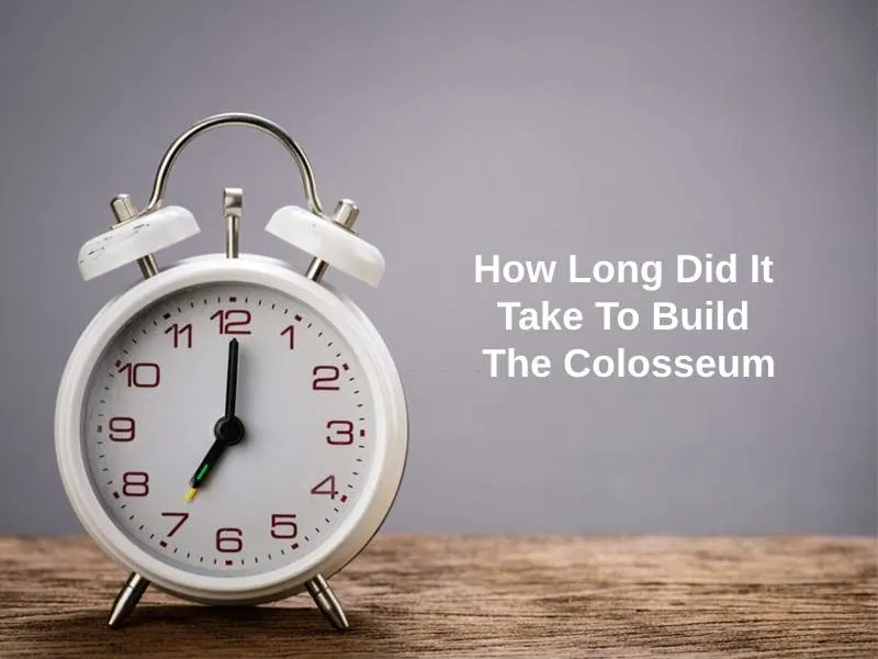 How Long Did It Take To Build The Colosseum