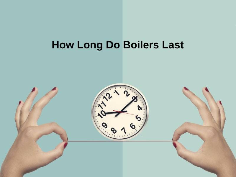 How Long Do Boilers Last