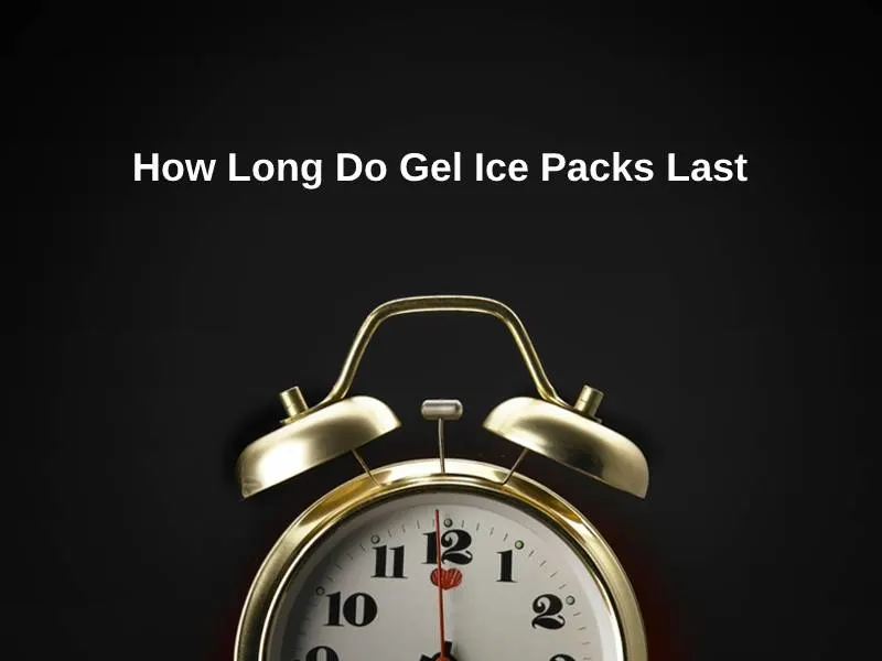 How Long Do Gel Ice Packs Last