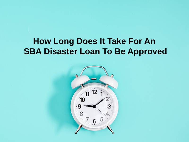 How Long Does It Take For An SBA Disaster Loan To Be Approved