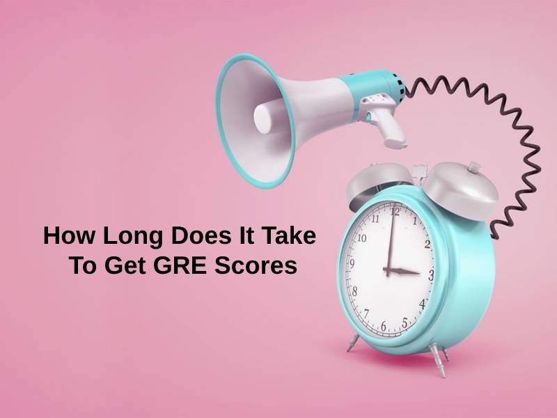 How Long Does It Take To Get GRE Scores