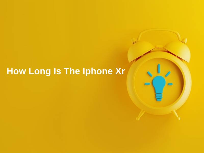 How Long Is The Iphone Xr