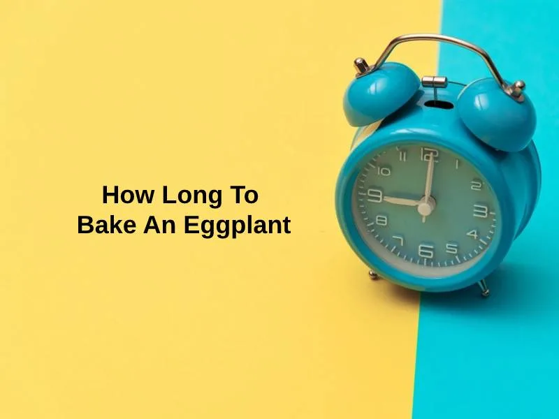How Long To Bake An Eggplant