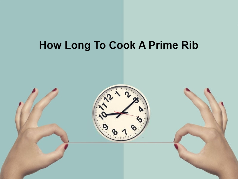 How Long To Cook A Prime Rib