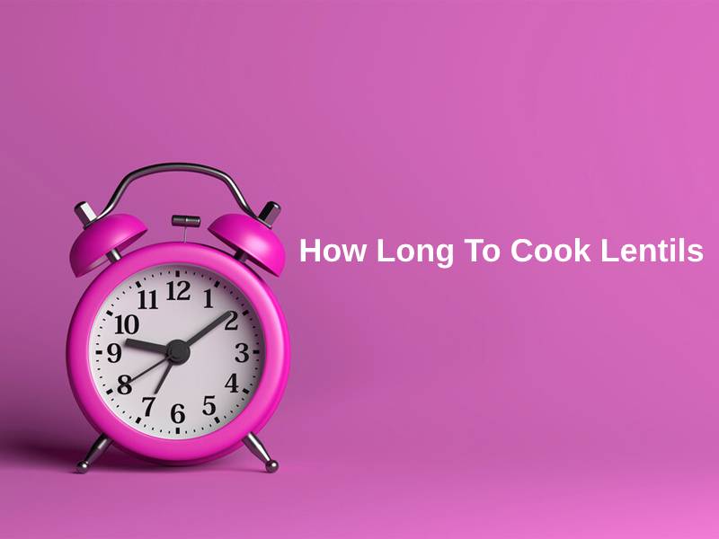 How Long To Cook Lentils