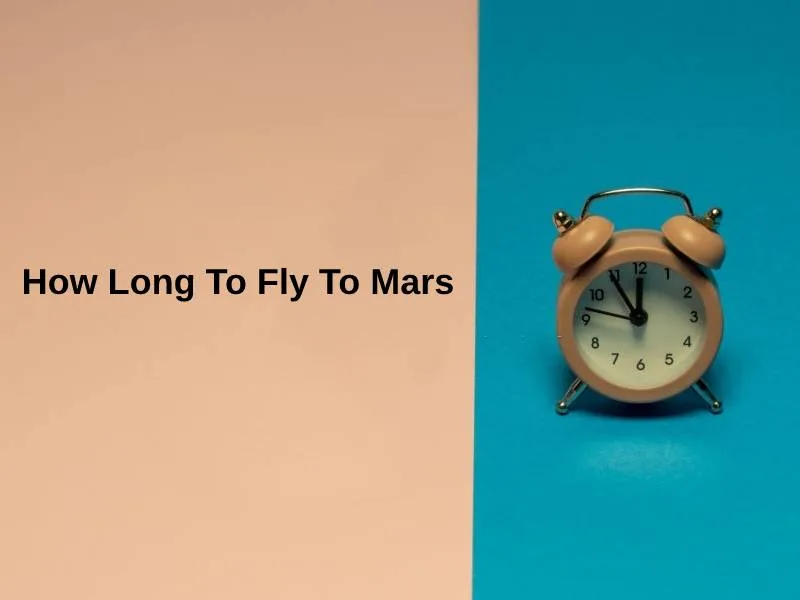 How Long To Fly To Mars