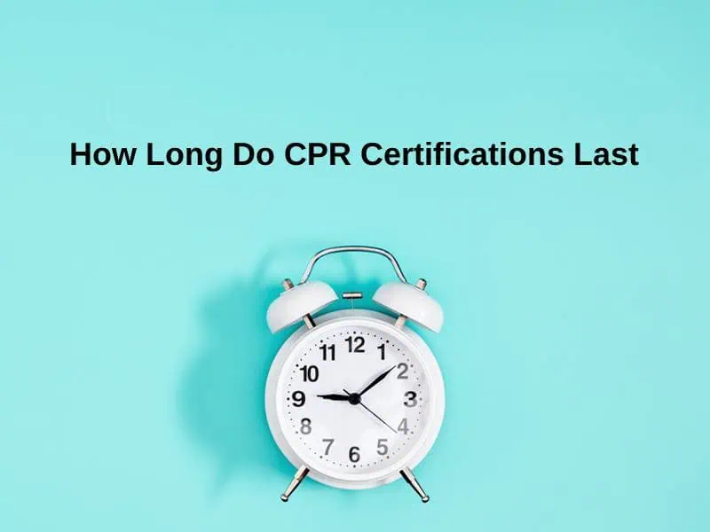 How Long Do CPR Certifications Last