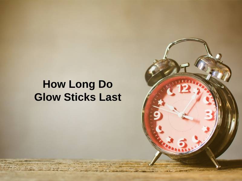 How Long Do Glow Sticks Last