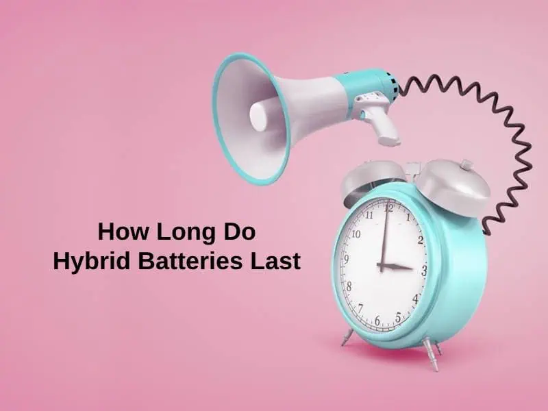 How Long Do Hybrid Batteries Last