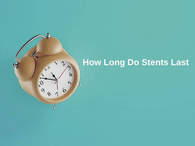 How Long Do Stents Last