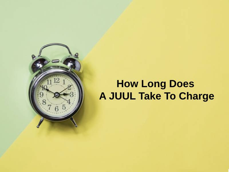 How Long Does A JUUL Take To Charge