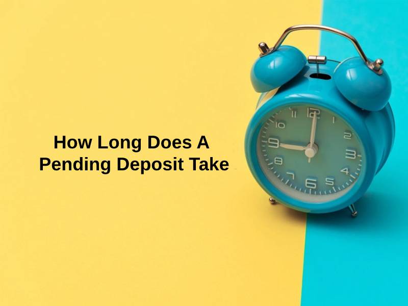 How Long Does A Pending Deposit Take