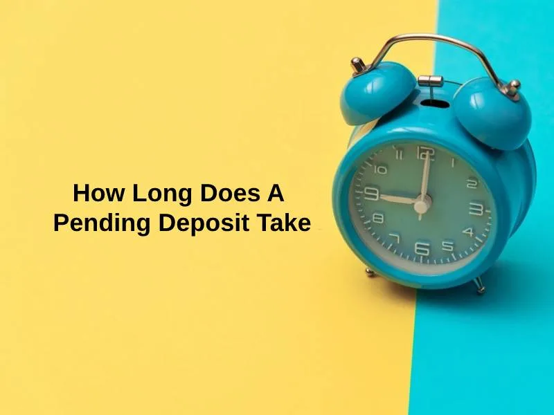 How Long Does A Pending Deposit Take
