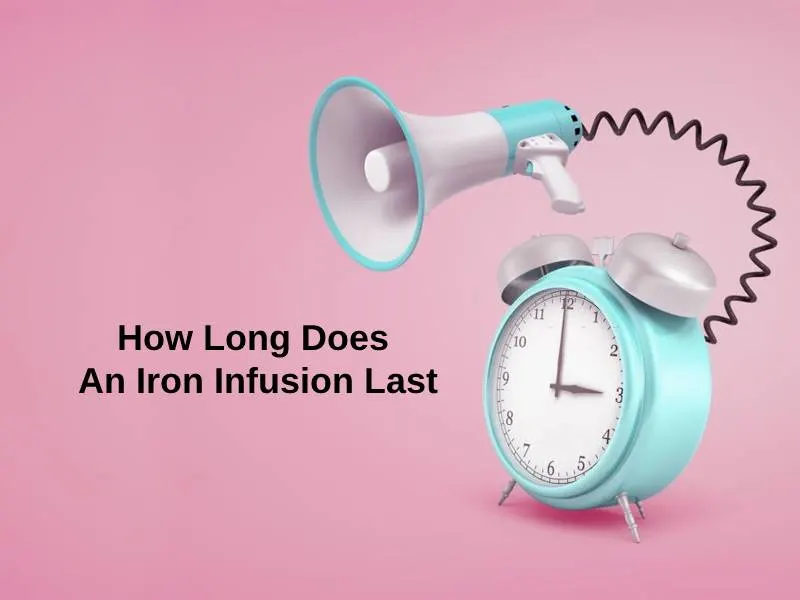 How Long Does An Iron Infusion Last