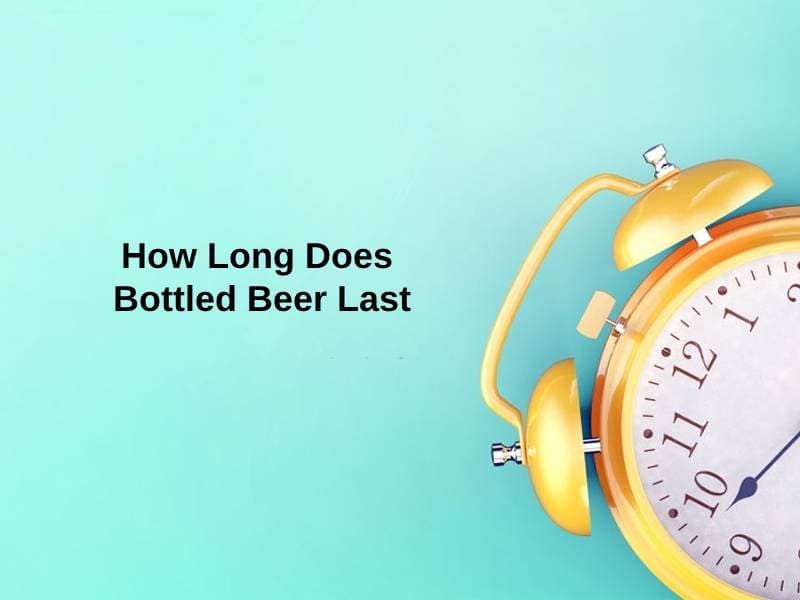 How Long Does Bottled Beer Last (And Why)?