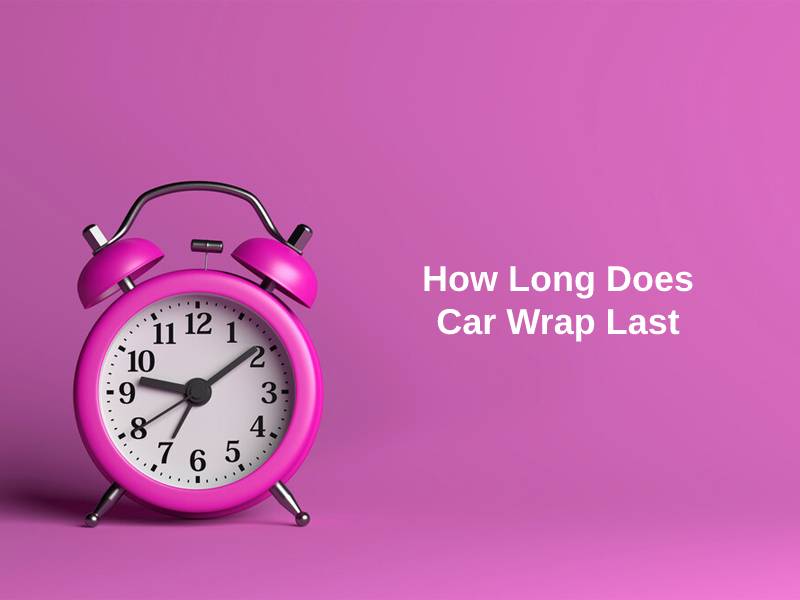 How Long Does Car Wrap Last