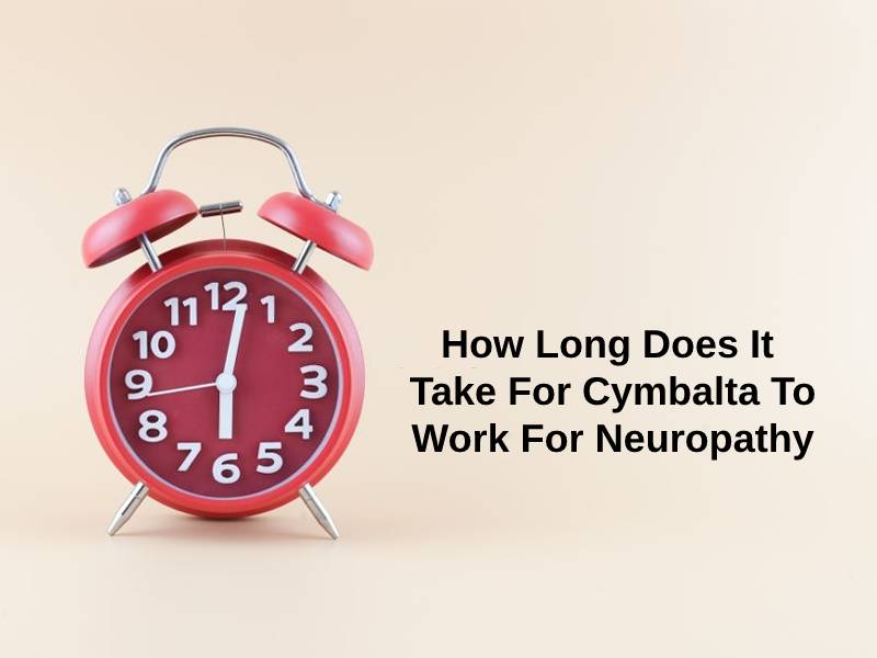 How Long Does It Take For Cymbalta To Work For Neuropathy