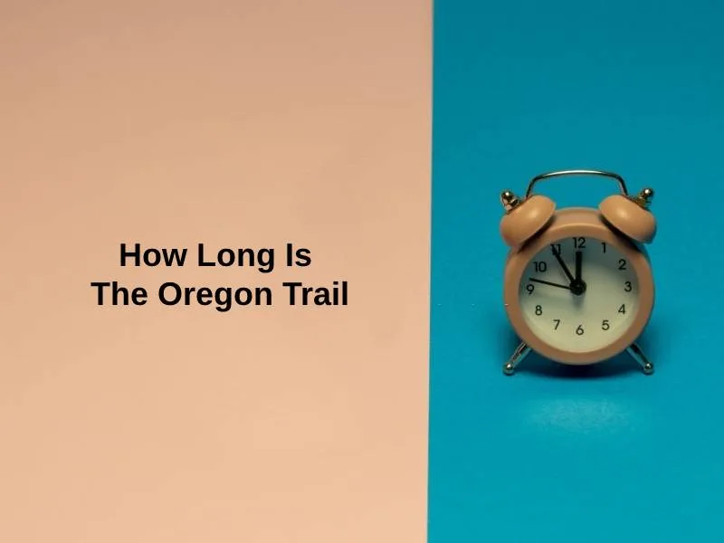 How Long Is The Oregon Trail