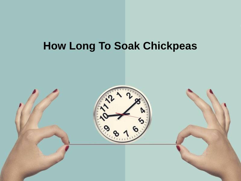 How Long To Soak Chickpeas