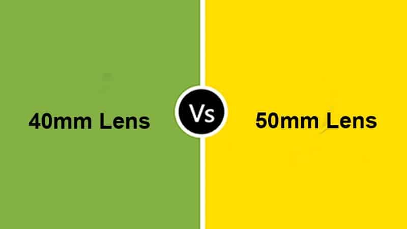 40mm Lens vs 50mm Lens