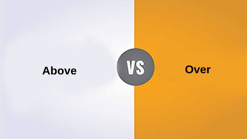 Difference Between Above and Over