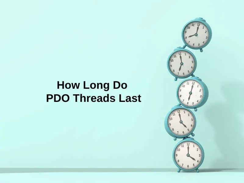 How Long Do PDO Threads Last