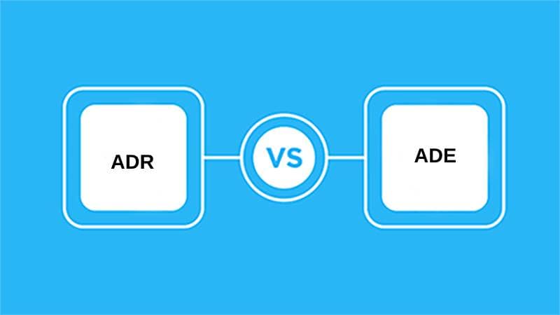 Difference Between ADR and ADE
