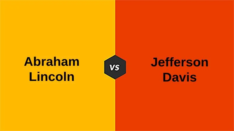 Difference Between Abraham Lincoln and Jefferson Davis