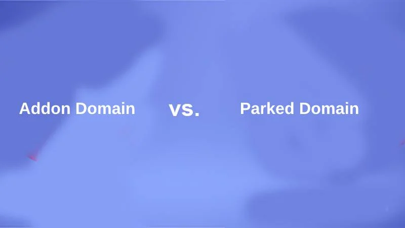 Difference Between Addon Domain and Parked Domain