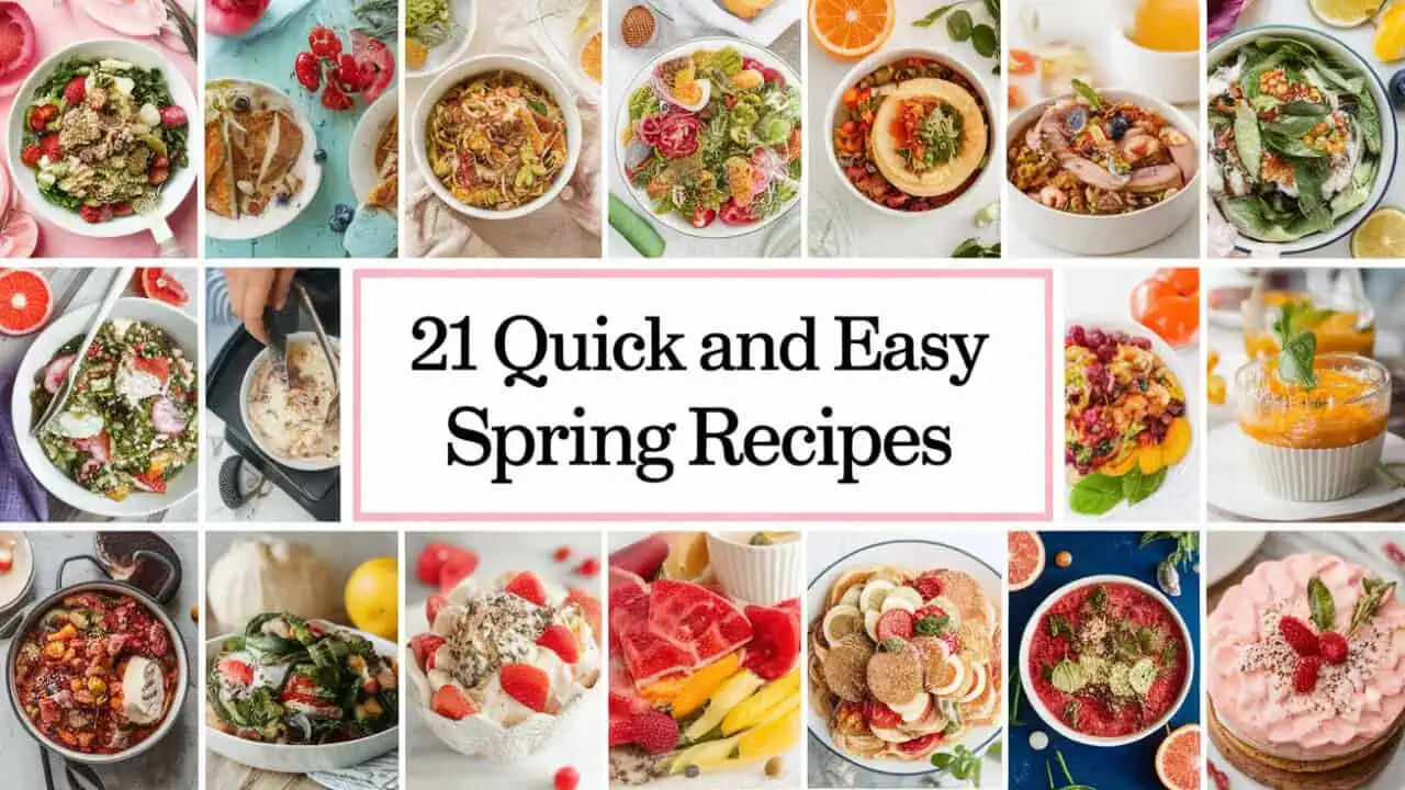 21 Quick and Easy Spring Recipes