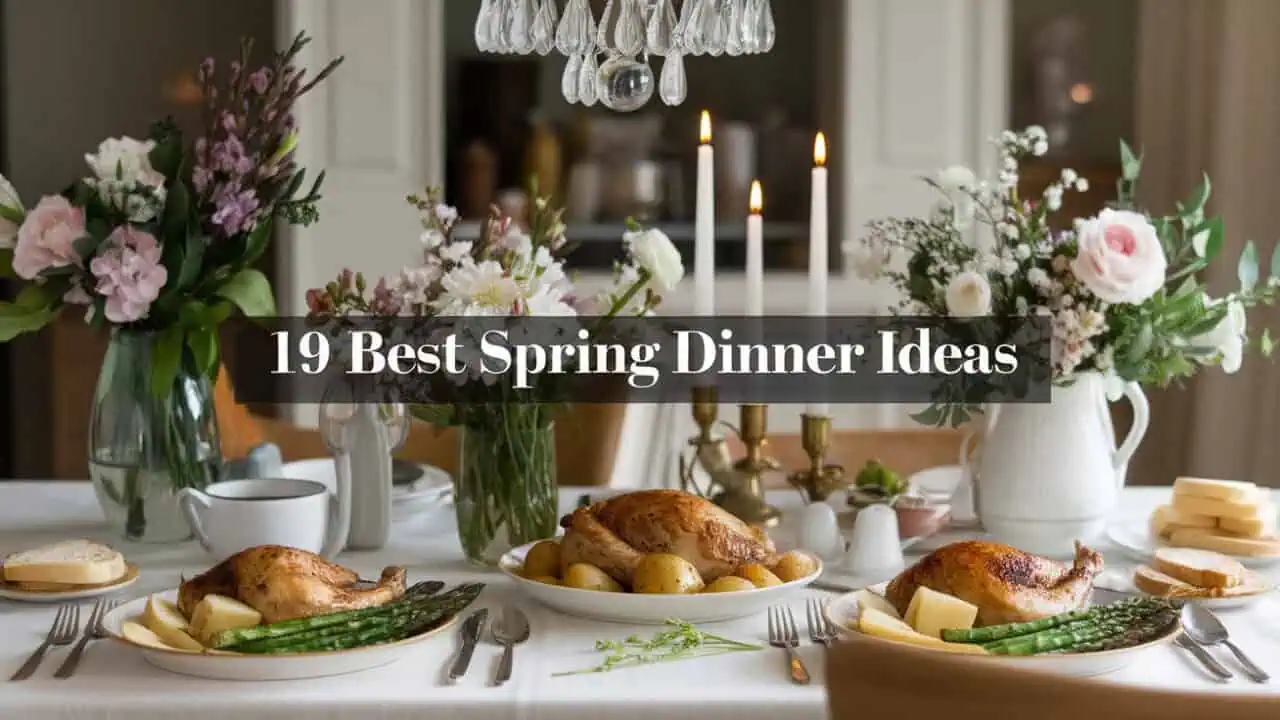 19 Best Spring Dinner Ideas