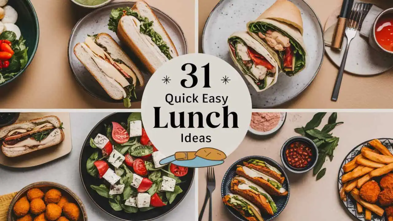 31 Quick Easy Lunch Ideas