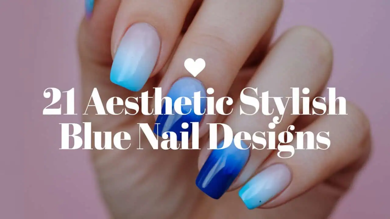 21 Aesthetic Stylish Blue Nail Designs