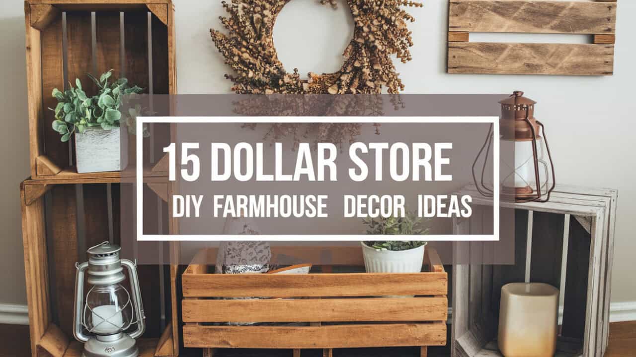 15 Charming Dollar Store DIY Farmhouse Decor Ideas